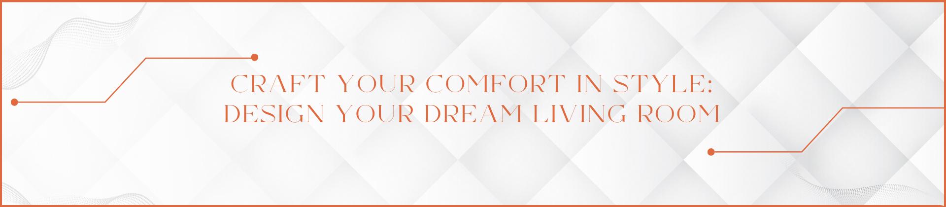 Design your Dream Living Room