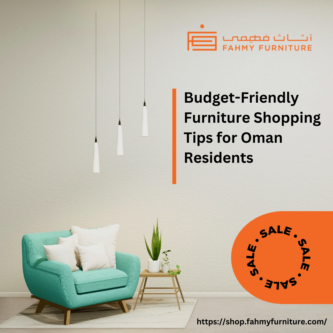 Budget-Friendly Furniture Shopping Tips for Oman Residents